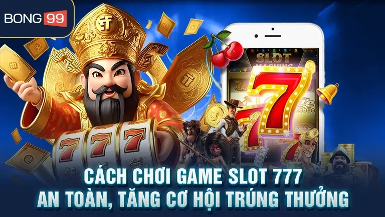 game slot 777 3 Cách chơi game Slot 777 an toàn