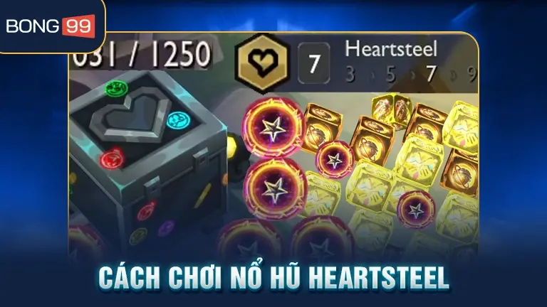 nổ hũ heartsteel 3 Cách chơi nổ hũ Heartsteel