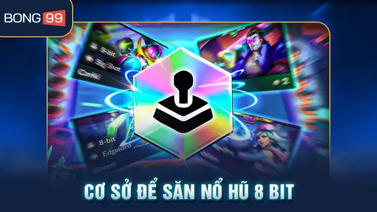 nổ hũ 8 bit 4 Cơ sở săn nổ hũ 8 Bit