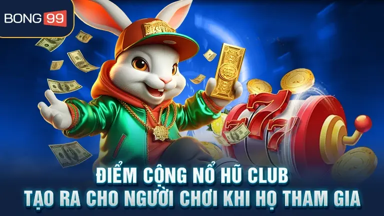Nổ hũ club 3 Lợi ích khi tham gia Nổ hũ club