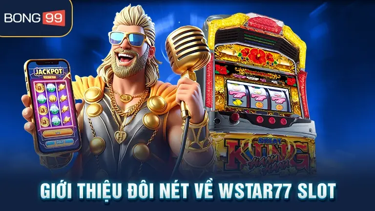wstar77 slot 2 Giới thiệu WStar77 Slot