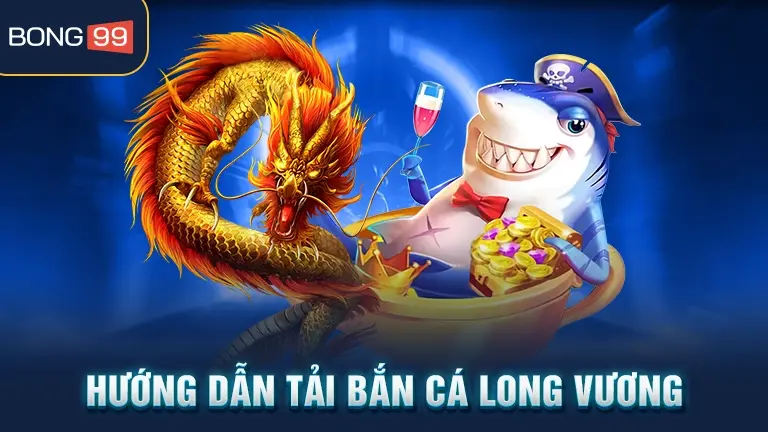 tải bắn cá long vương 4 Hướng dẫn tải bắn cá Long Vương