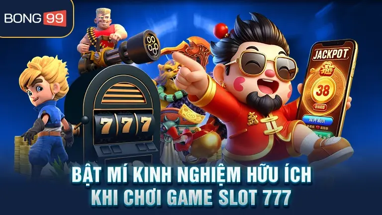 game slot 777 4 Kinh nghiệm chơi game Slot 777