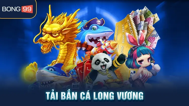 Tải bắn cá Long Vương