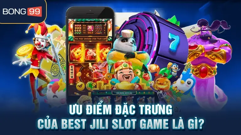 best jili slot game 3 Ưu điểm Best Jili Slot Game