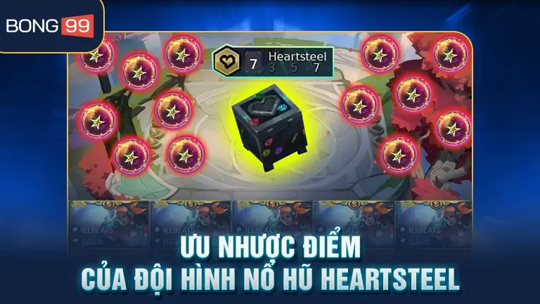 nổ hũ heartsteel 5 Ưu nhược điểm đội hình nổ hũ Heartsteel