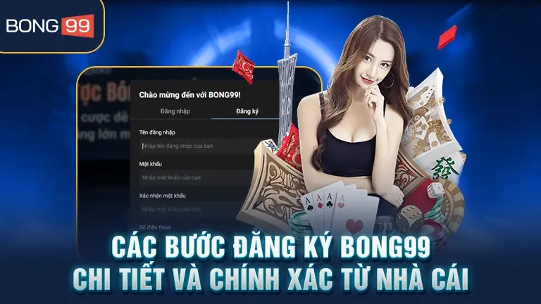 đăng ký 2 Các bước đăng ký bong99 chi tiết