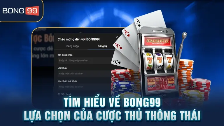đăng ký 1 Tìm hiểu về BONG99