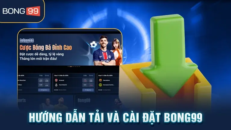Hướng dẫn tải và cài đặt app BONG99