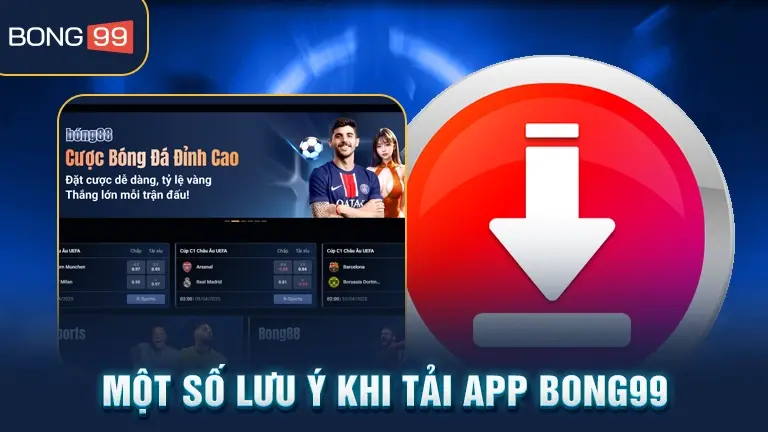 Lưu ý khi tải app BONG99