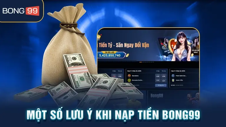 nạp tiền 2 Lưu ý khi nạp tiền bong99