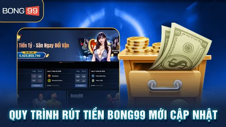 rút tiền 1 Quy trình rút tiền bong99 mới cập nhật