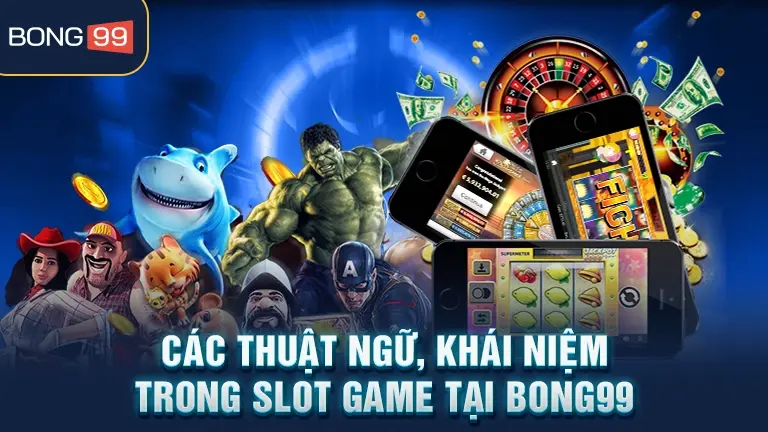 Thuật ngữ Slot game tại BONG99